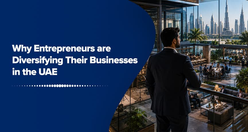 Why Entrepreneurs Are Diversifying Their Businesses in the UAE