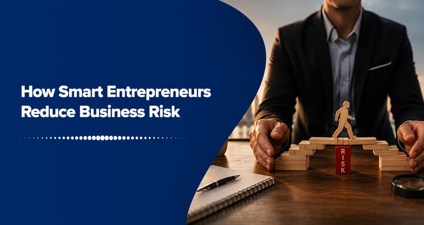 How Smart Entrepreneurs Reduce Business Risk