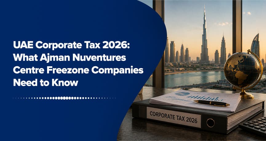 UAE Corporate Tax 2026: What Ajman Nuventures Centre Freezone Companies Need to Know