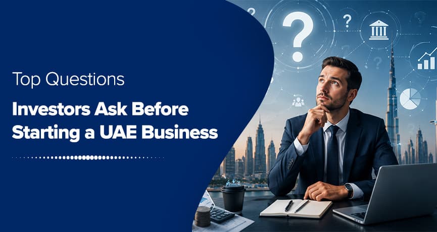 Top Questions Investors Ask Before Starting a UAE Business