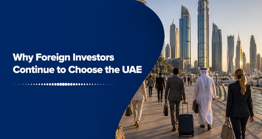 Why Foreign Investors Continue to Choose the UAE