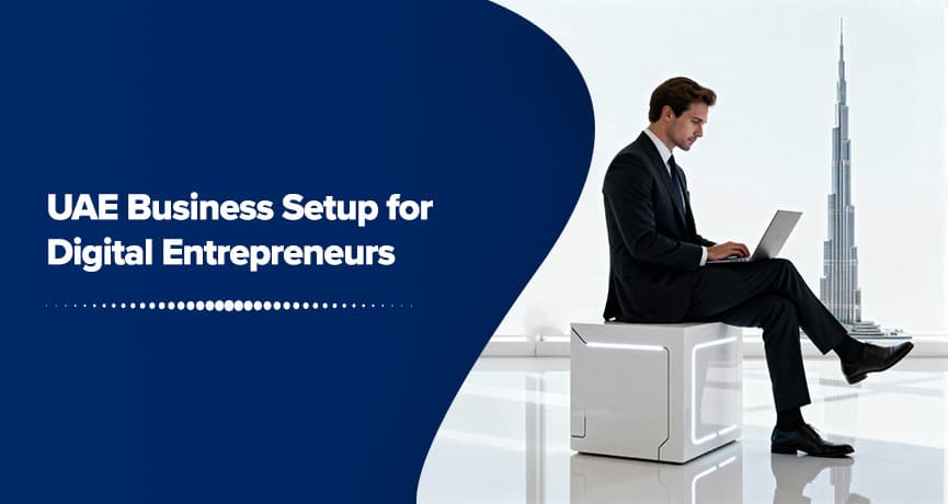UAE Business Setup for Digital Entrepreneurs