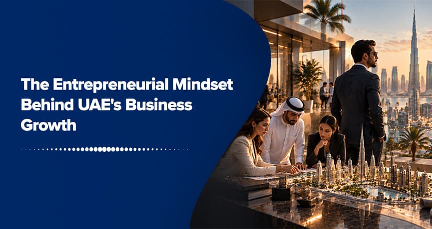 The Entrepreneurial Mindset Behind UAE's Business Growth